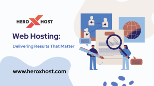 Read more about the article HeroXHost Web Hosting: Delivering Results That Matter