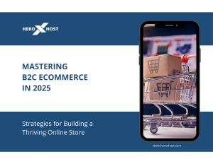 Smartphone displaying cardboard boxes in a shopping cart, representing online shopping, with text “Mastering B2C eCommerce in 2025 – Strategies for Building a Thriving Online Store” and HeroXHost branding.