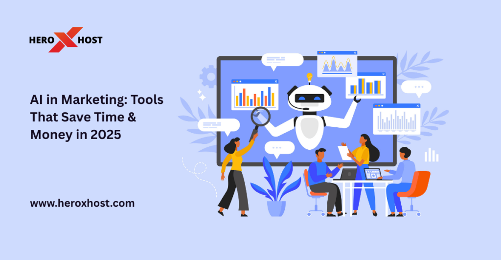 AI in Marketing: Tools That Save Time & Money in 2025