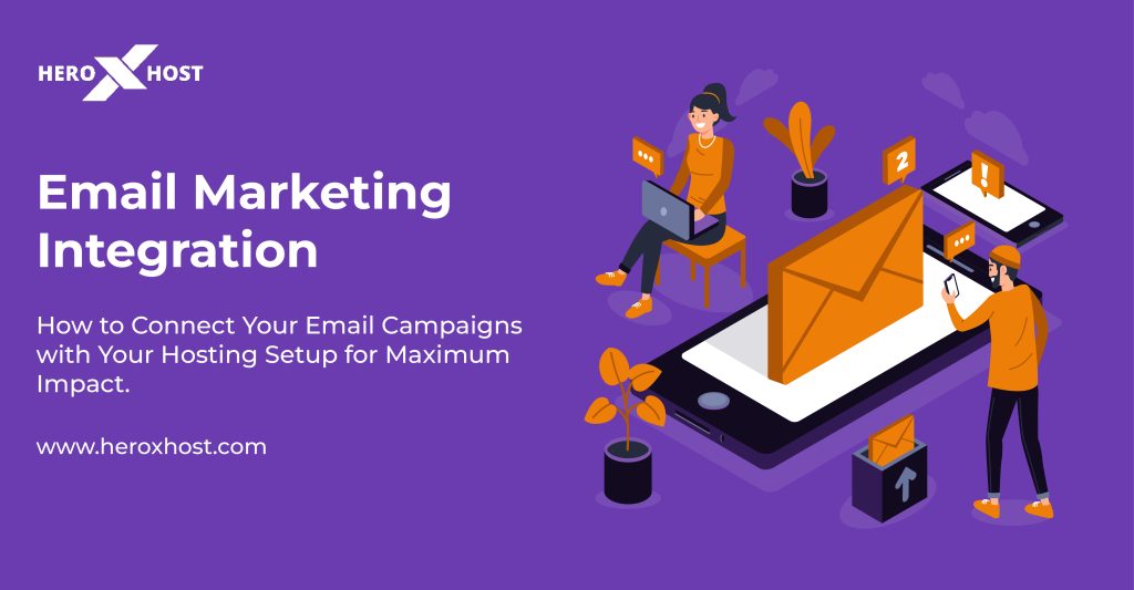 How to Integrate Email Marketing with Your Web Hosting for Maximum Results