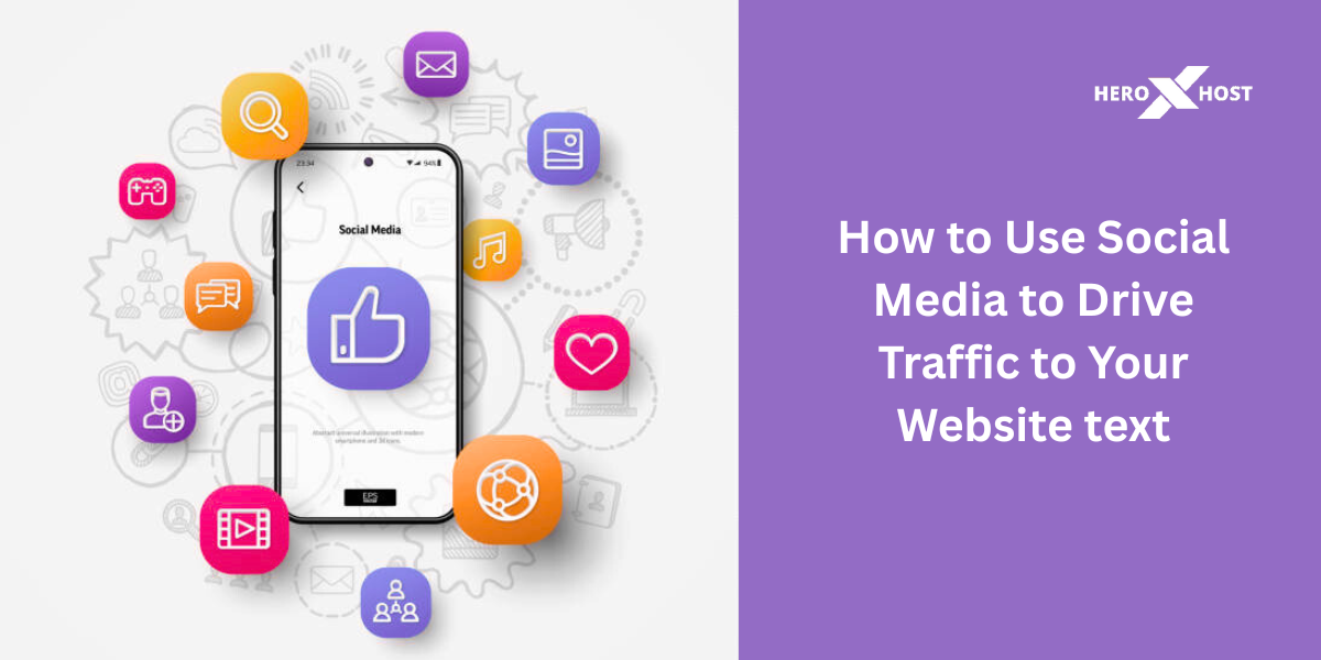 illustration of mobile and icons of social media and written text about How to Use Social Media to Drive Traffic to Your Website