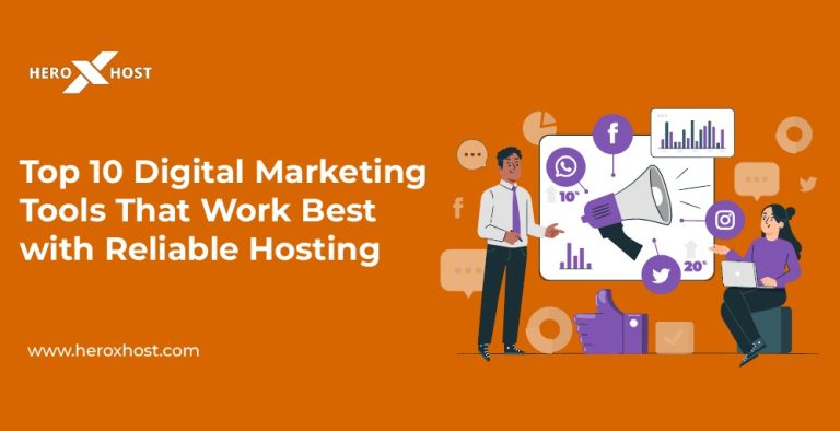 Top 10 Digital Marketing Tools That Work Best with Reliable Hosting