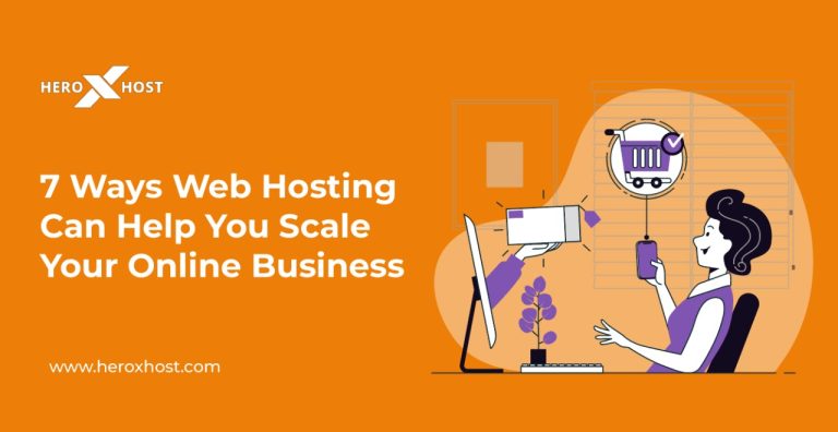 7 Ways Web Hosting Can Help You Scale Your Online Business