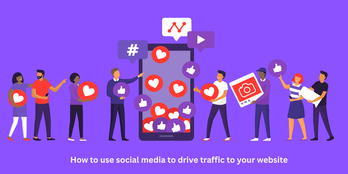 How to Use Social Media to Drive Traffic to Your Website 
