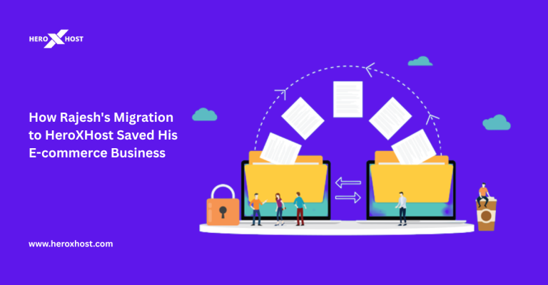 How Rajesh's Migration to HeroXHost Saved His E-commerce Business
