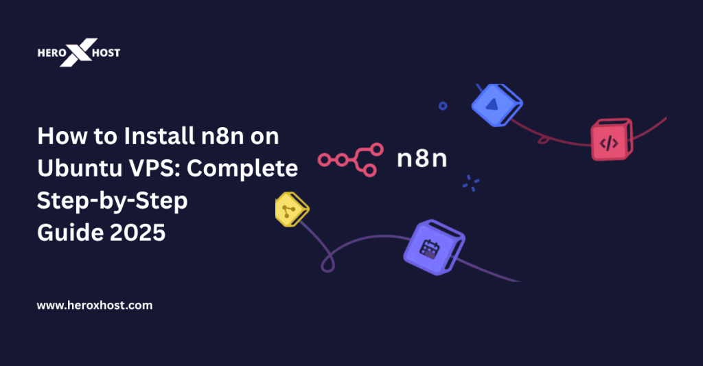 How to Install n8n on Ubuntu VPS: Complete Step-by-Step Guide 2025