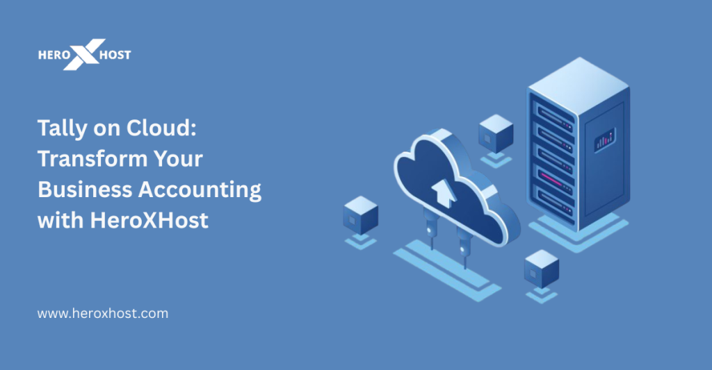 Tally-on-Cloud-Transform-Your-Business-Accounting-with-HeroXHost.