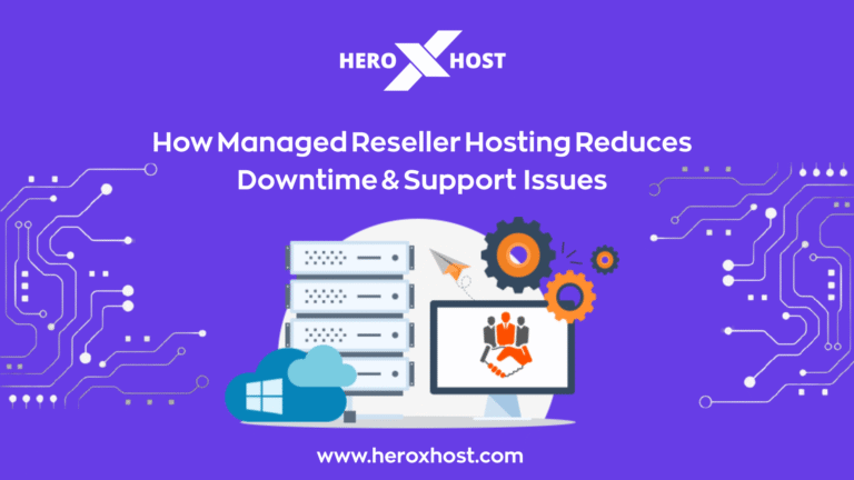 How managed reseller hosting reduces downtime and support issues for agencies using secure high-performance hosting