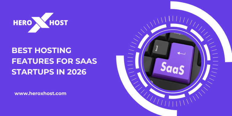 Best Hosting Features for SaaS Startups in 2026 – Heroxhost