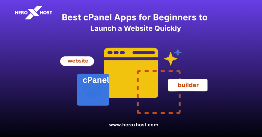 Best cPanel apps for beginners to launch a website quickly using website builder and hosting tools